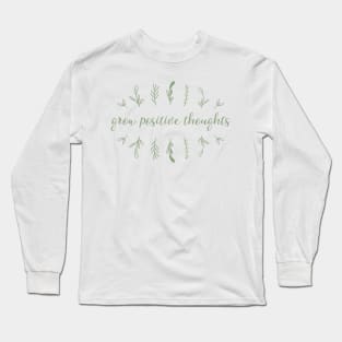 Grow positive thoughts III Long Sleeve T-Shirt